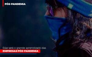 Esse Sera O Grande Aprendizado Das Empresas Pos Pandemia - Contabilidade em Fortaleza - CE | Exame auditoria